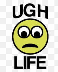 Ugh Life Emoji T - Smiley,Anti Lgbt Emoji