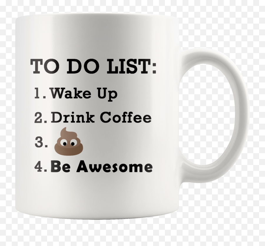 Poop Emoji Wake Up Be Awesome Drink Coffee To Do List Novelty Coffee Mug Tea Cup - Day On Mugs,Emoji Drink