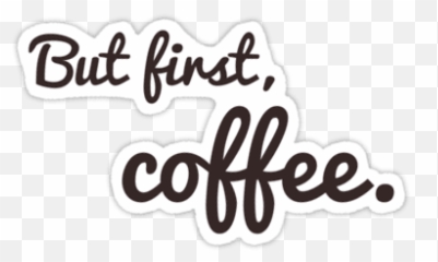 Caffeine Stickers And T - But First Coffee Sticker Emoji,Shaka Brah Emoji