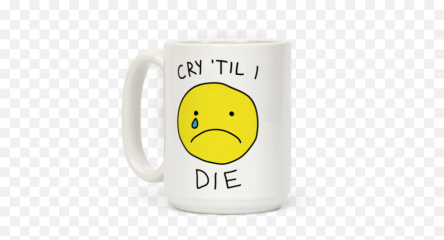 Cry Til I Die Coffee Mug - Mug Emoji,Emoji Coffee