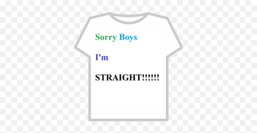 Sorry Boys Iu0027m Straight - Roblox Roblox 2007 T Shirts Emoji,Im Sorry Emoji