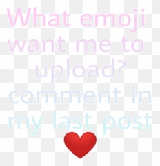 What Emoji Want Me To Upload Comment - Heart
