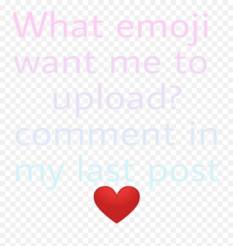 What Emoji Want Me To Upload Comment - Heart,Comment Emoji