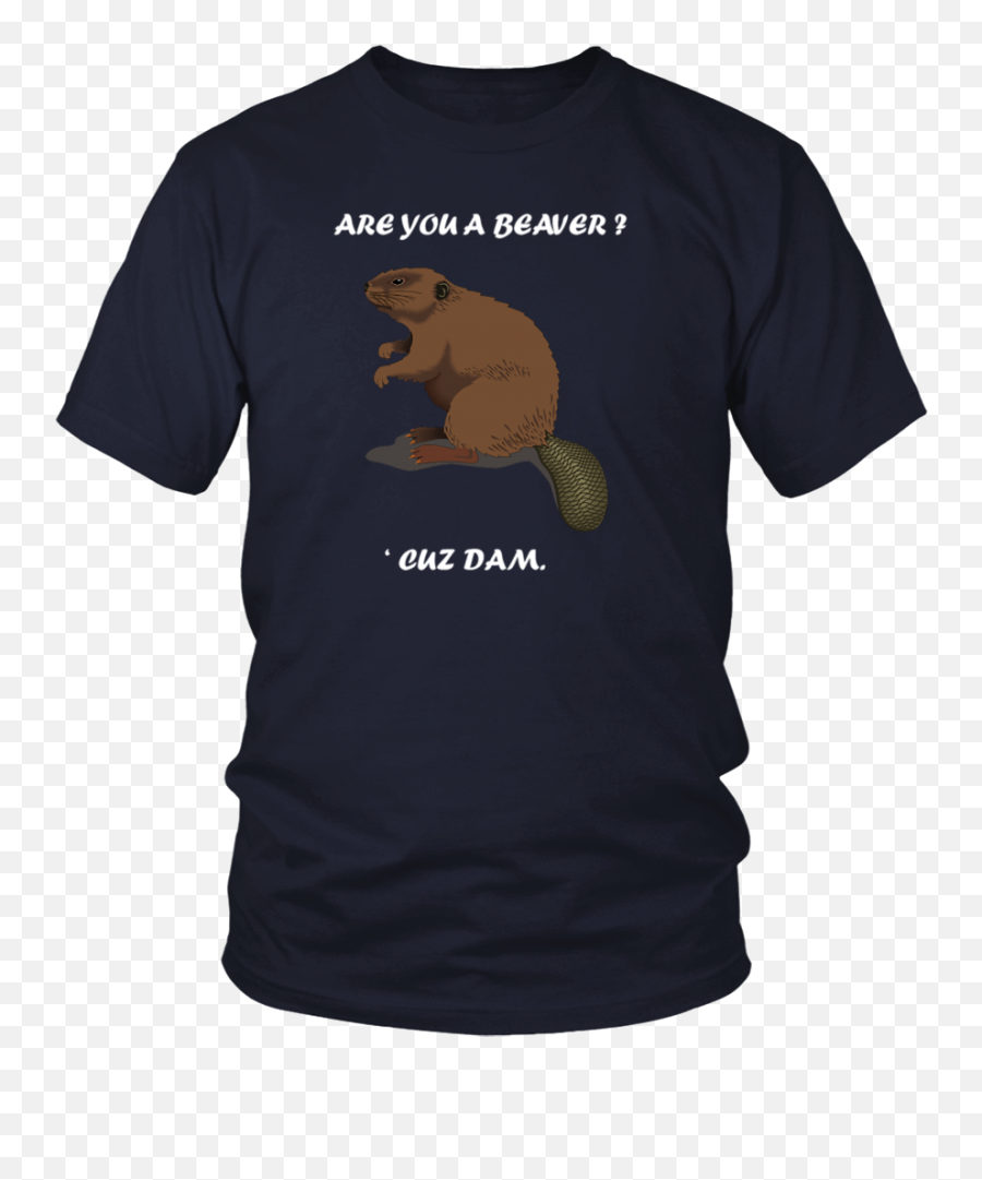 Are You A Beaver Cuz Dam The Busy Beaver T - Scooby Natural T Shirt Emoji,Beaver Emoji