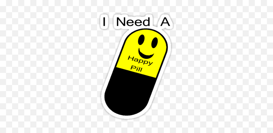 Happy Pills Funny Memes Funny - Need Happy Pills Emoji,Pill Emoticon