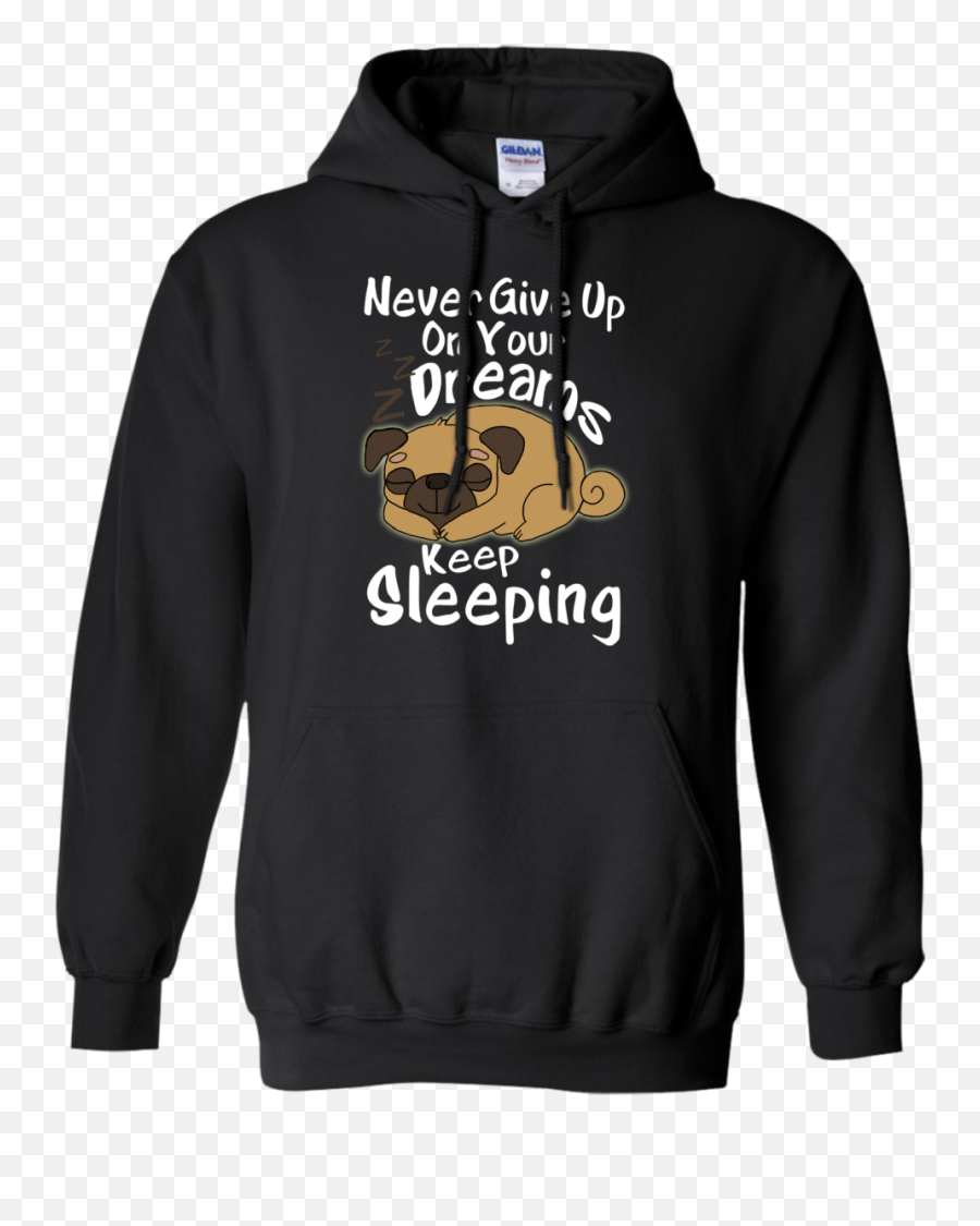 Dog Pug Shirts Never Give Up On Your - Supreme X Jordan Hoodie Emoji,Emoji Jumper