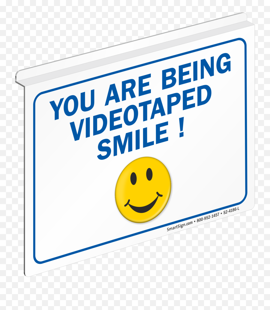 You Are Being Videotaped Smile Ceiling Sign Sku S - 4700 Smiley Emoji,:s Emoticon
