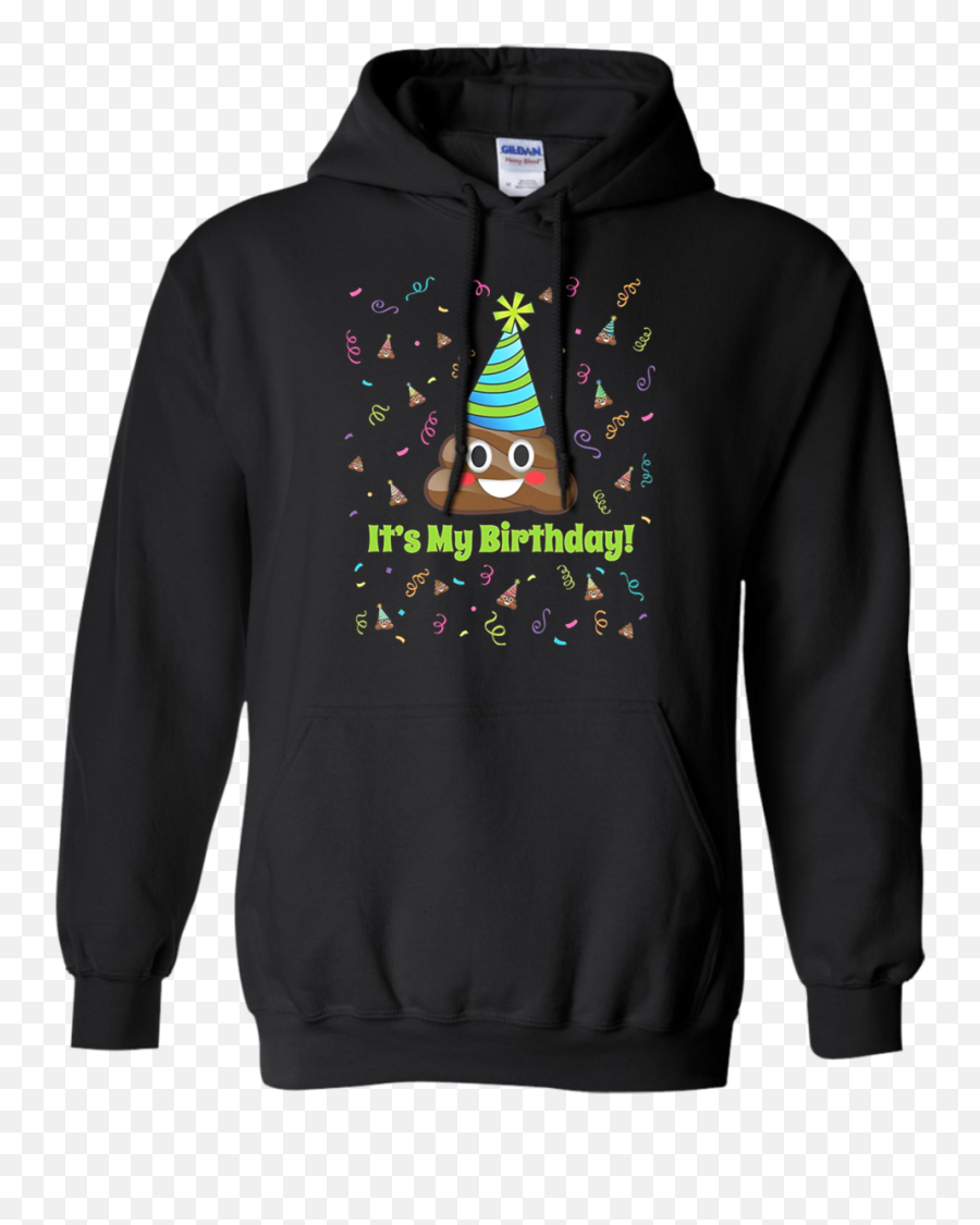 Poop Emoji Its My Birthday T Shirt Hoodie Sweater - Real Ass Bitch Give A Fuck Bout,Exhale Emoji