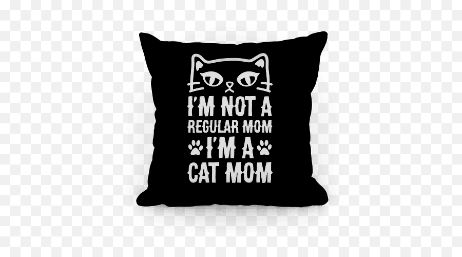 Im Not A Regular Mom Im A Cat Mom - Cushion Emoji,Mean Girls Emoji