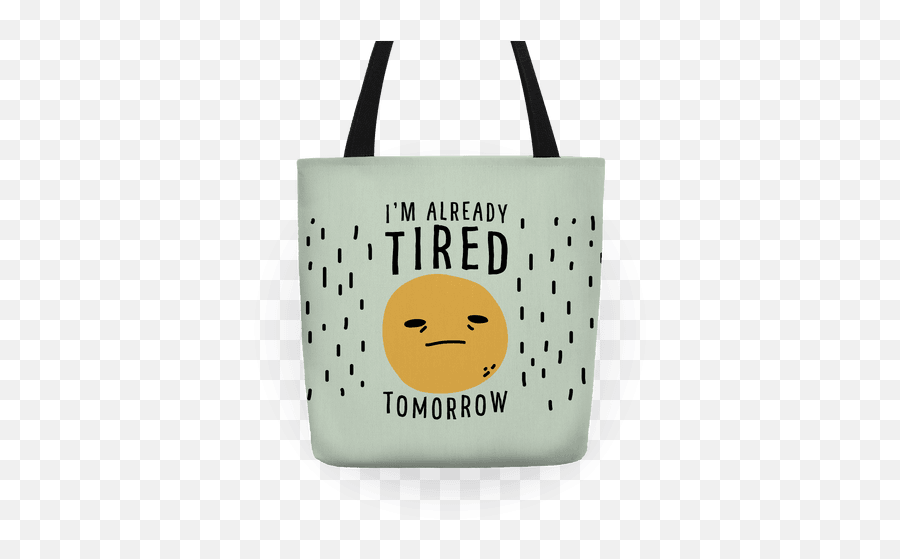 Iu0027m Already Tired Tomorrow Totes Lookhuman - Tote Bag Emoji,Sleepy Emoticon