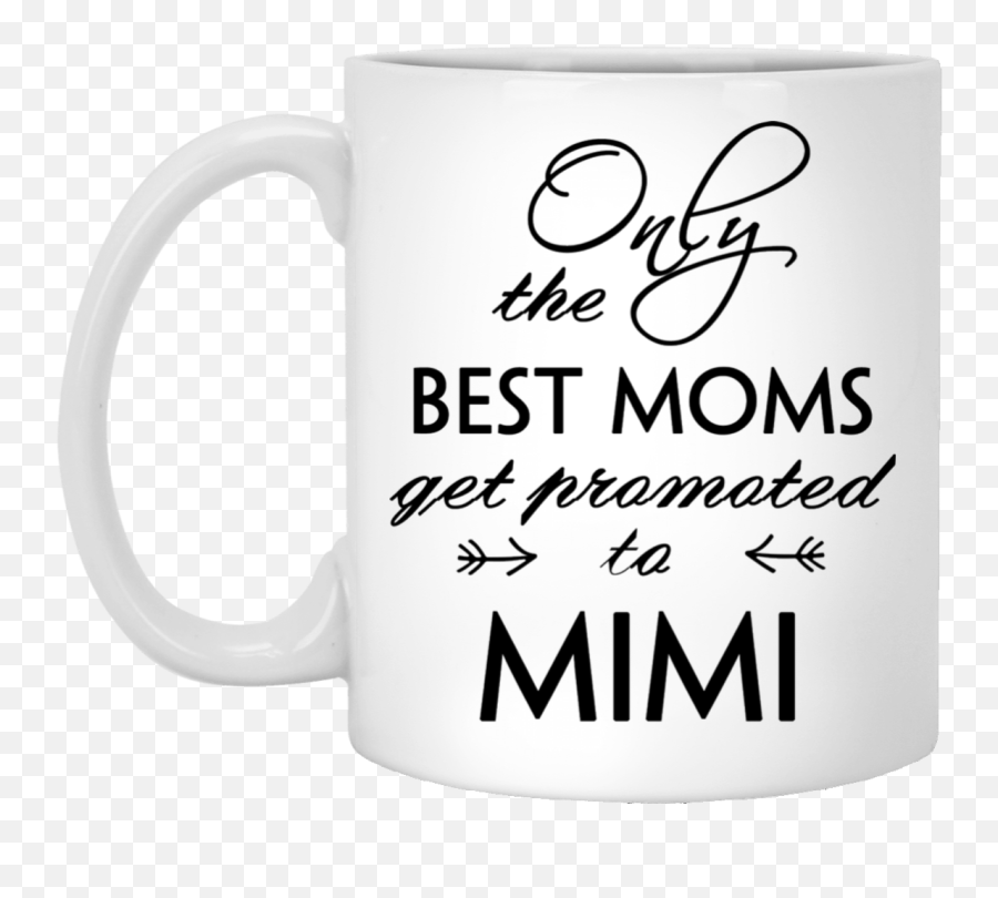 Only The Best Moms Get Promoted To Mimi Gift White Mug - Oakhouse Foods Emoji,Mother's Day Emoji Art