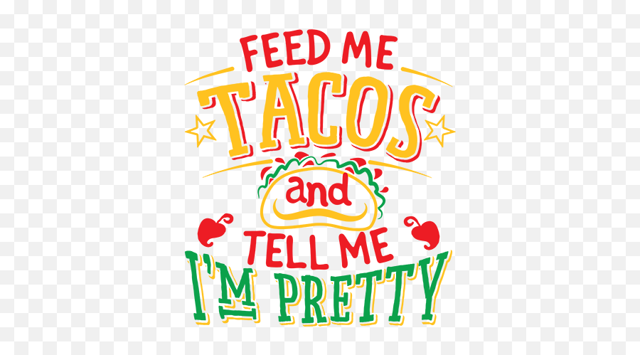 Feed Me Tacos And Tell Me Im Pretty - Feed Me Tacos And Tell Me I M Pretty Emoji,What Emoji Describes Me