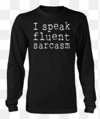 I Speak Fluent Sarcasm T - Shirt Funny Unisex Tee Sarcastic Napapijri T Shirt New Emoji,Sarcasm Emoji