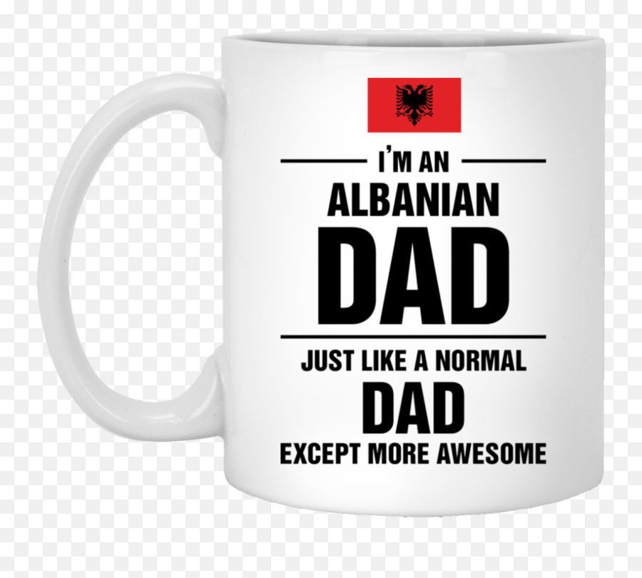 Albanian Dad Mug Iu0027m An Albanian Dad Just Like A Normal Dad Except More Awesome White Mug - Uwaga Emoji,Albanian Flag Emoji