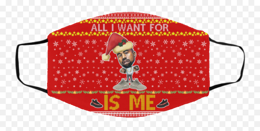 All I Want For Christmas Is Me Kanye West Yeezy Yeezus Ugly - Supreme Face Mask Emoji,Yeezy Emoji