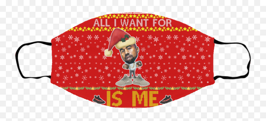 All I Want For Christmas Is Me Kanye West Yeezy Yeezus Ugly - Cloth Face Mask Emoji,Yeezy Emoji
