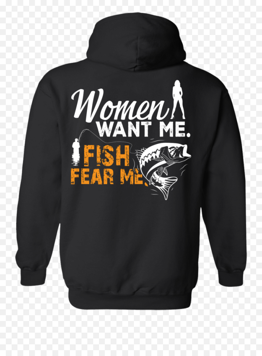 Fishing Women Want Me Fish Fear Me Hoodie - Hoodie Emoji,Fish And Horse Emoji