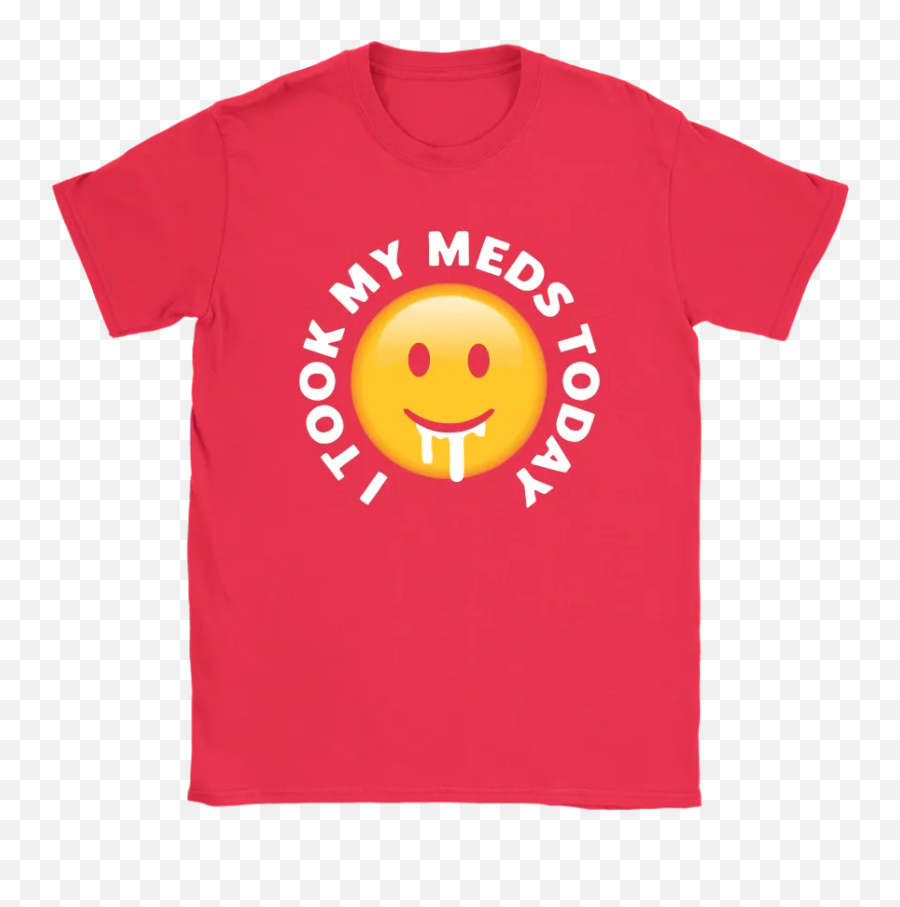 I Took My Meds Today Smiley Emoji Shirts - Smiley,Emoji T Shirts