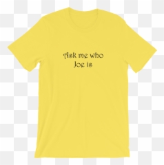 Ask Me Who Joe Is - Google Tshirts Emoji