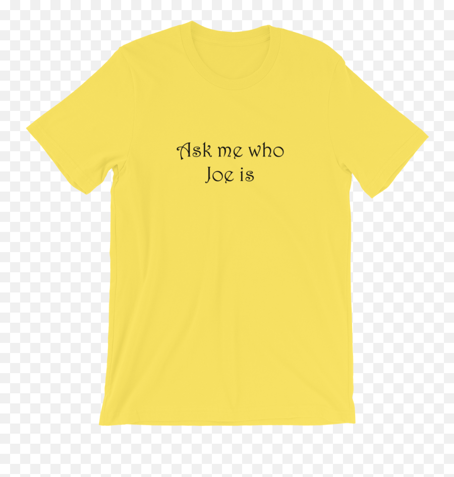 Ask Me Who Joe Is - Google Tshirts Emoji,Emoji Tshirts