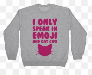 I Only Speak In Emoji And Cat Gifs - Sweater