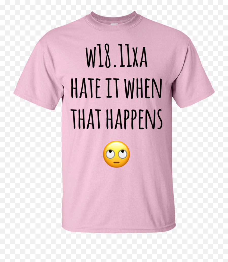 W1811xa Hate It When Happens T - Shirt U2013 Teeholic Jaf Shirt Emoji,B====d Emoticon