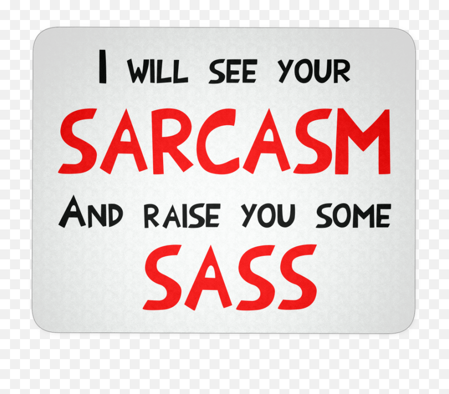 I See Sarcasm And Raise Sass Mouse Pad - Label Emoji,Mail Order Bride Emoji