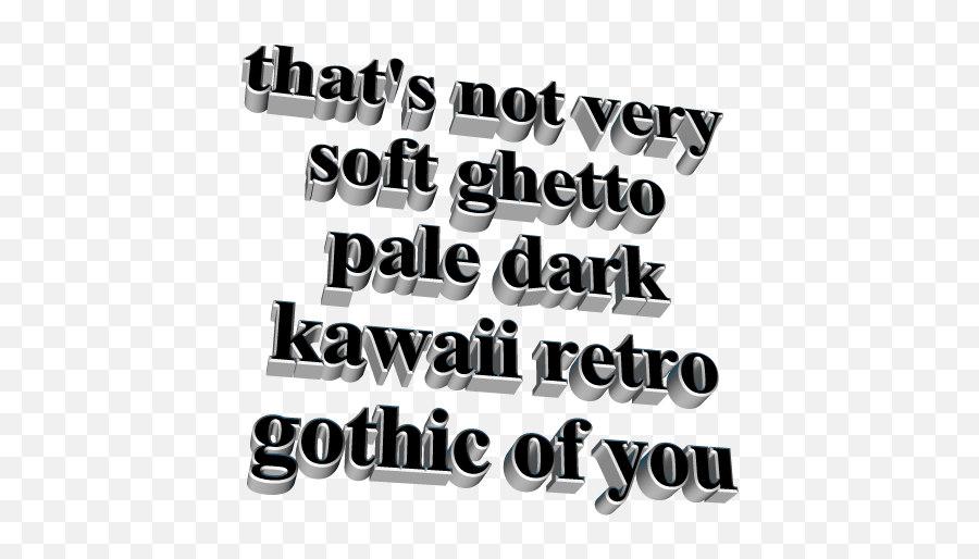 Drown In An Ocean Of M A D N E S S - Thats Not Very Soft Ghetto Pale Dark Kawaii Retro Gothic Of You Emoji,Ghetto Emoji App