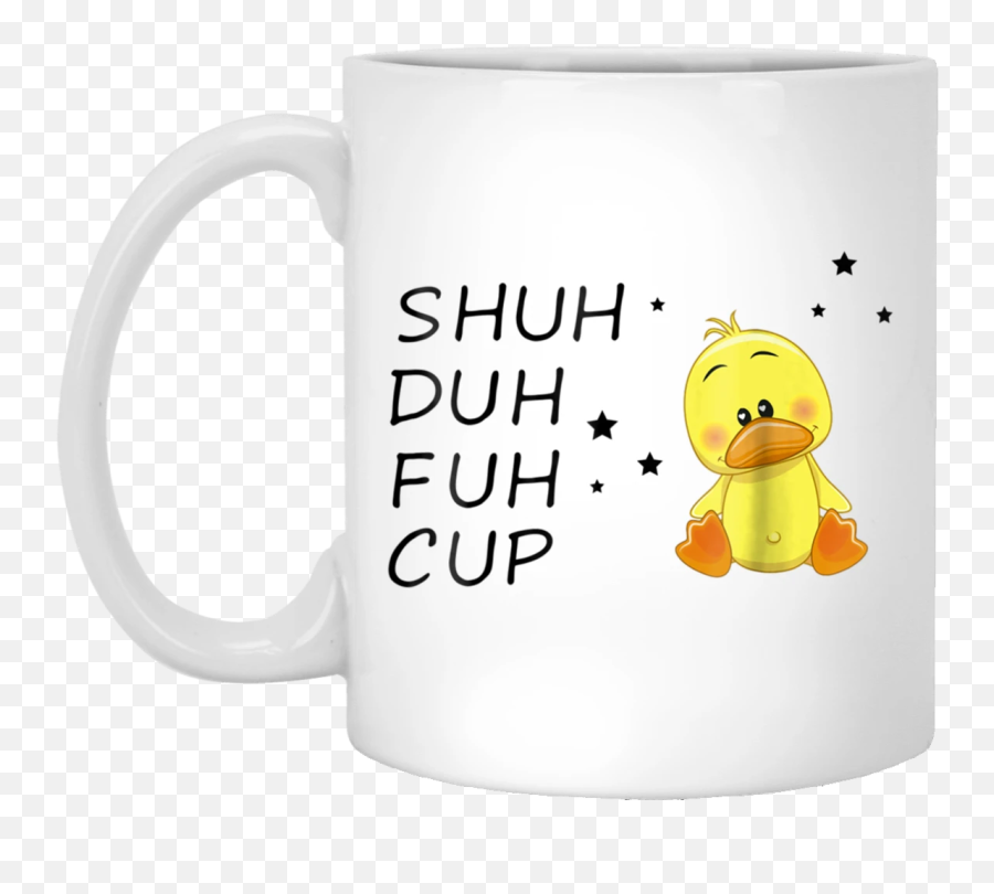 Shuh Duh Fuh Cup Funny Duck Mug Gift - Cup A Tea Donna Emoji,Duh Emoticon