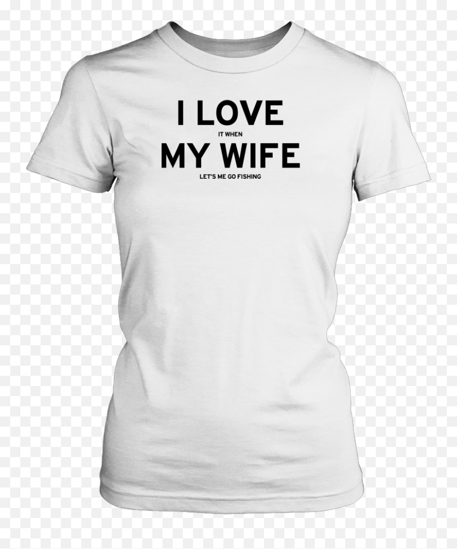 I Love My Wife T - Some Like It Hot T Shirt Emoji,Hallelujah Emoji