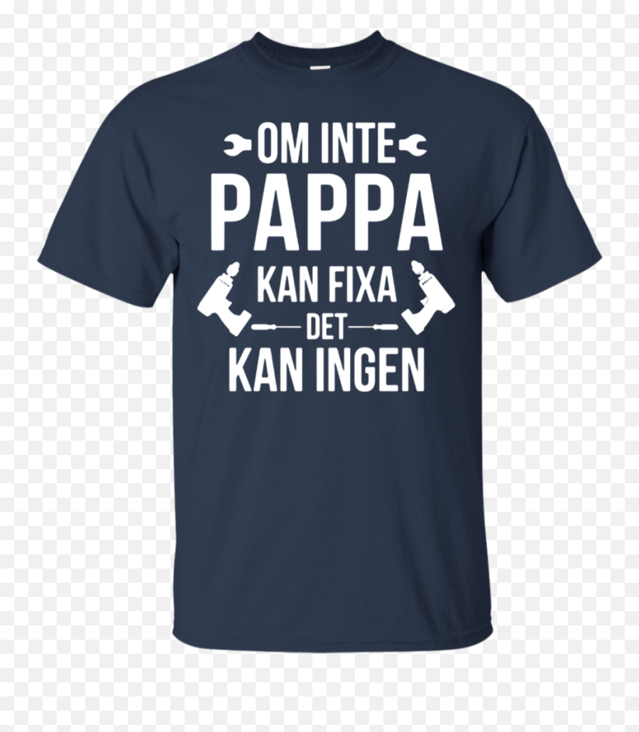 Fatheru0027s Day Gift T - Shirts Om Inte Pappa Kan Fixa Det Kan Reading Gives Us Somewhere To Go Shirt Emoji,Flag And Rocket Ship Emoji