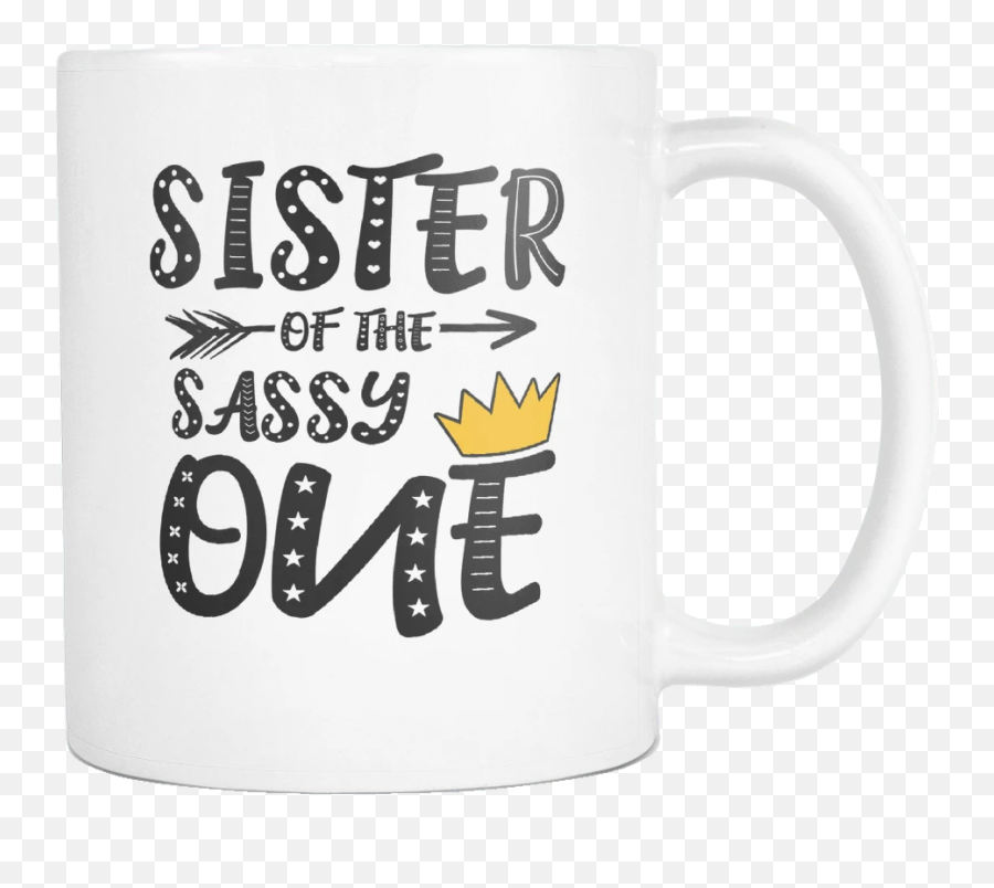 Sister Of The Sassy One Queen King - Funny Family 11oz Funny White Coffee Mug 1st Birthday Party Gift Women Men Friends Gift Both Sides Printed Coffee Cup Emoji,Sassy Emoticon