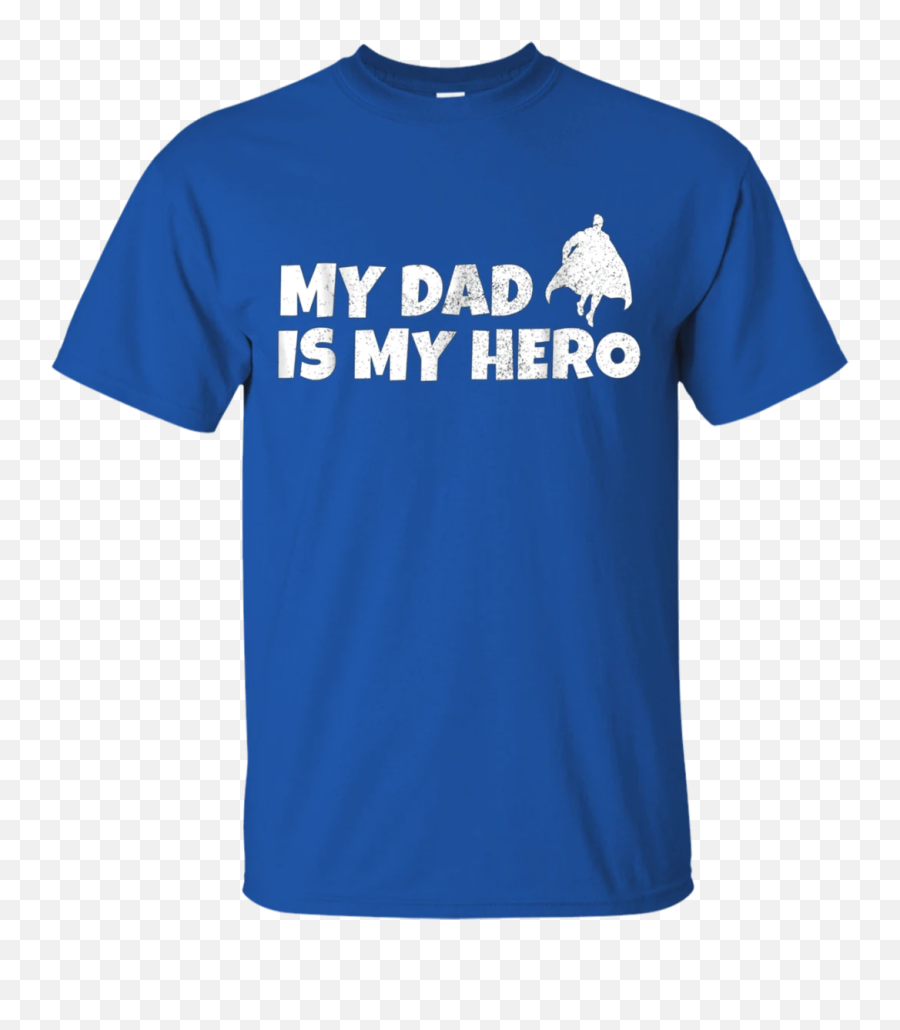 My Dad Is My Hero T - Thats Entirely Too Much Tuna Emoji,Emoji Hero