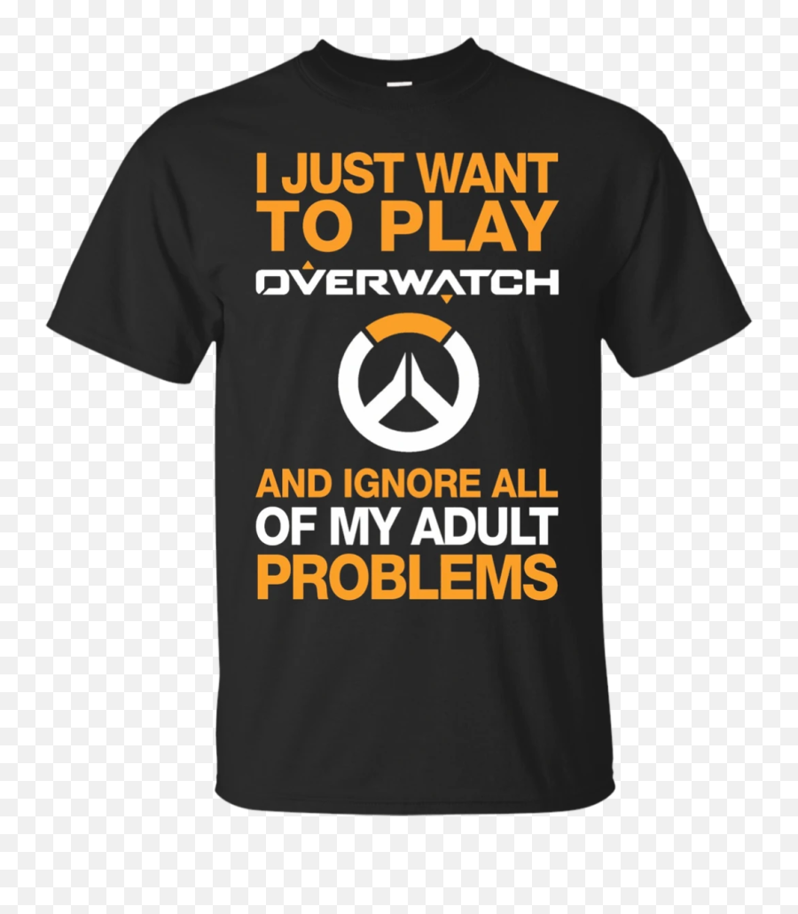 Just Want To Play Overwatch And Ignore All My Adult Problem - Active Shirt Emoji,Overwatch Emoji