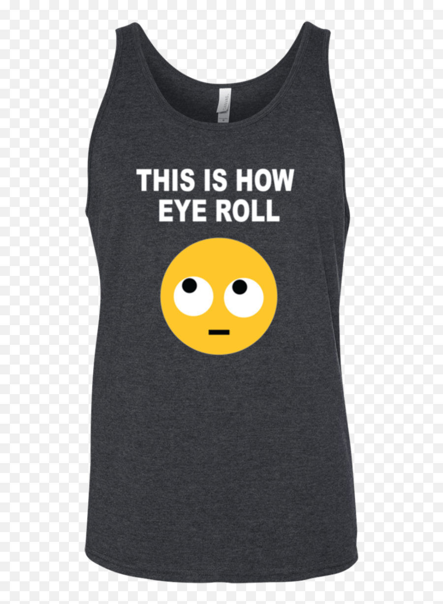 Funny Tank Top - This Is How Eye Roll Funny Tank Tops Active Tank Emoji,Roll Eyes Emoticon