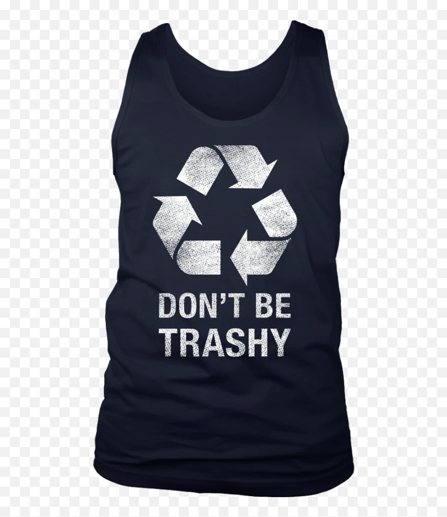 Donu0027t Be Trashy Funny Recycle Shirt U2013 Teekancom - Warning I Bought The Drink Package Tshirt Emoji,Recycling Emoji