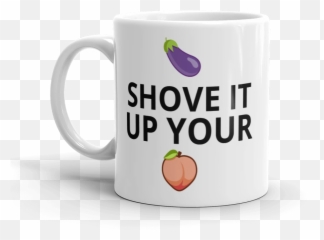 Shove It Up Your Eggplant And Peach Emoji Coffee Mug -
