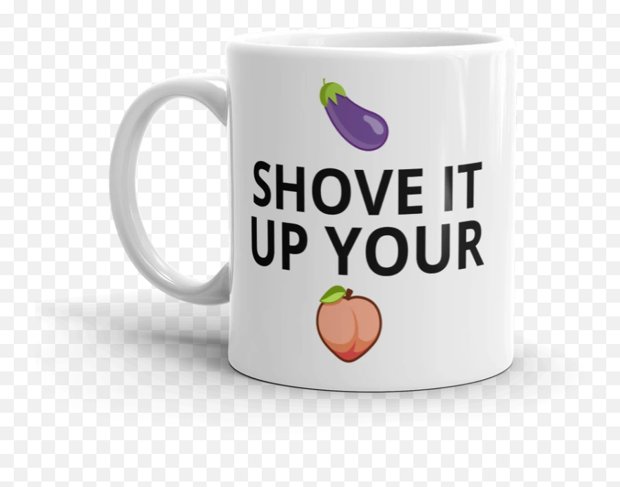 Shove It Up Your Eggplant And Peach Emoji Coffee Mug - Eggplant And Peach Emoji,Peach Emoji Png