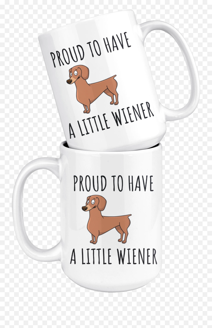 Proud To Have A Little Wiener Mug U2013 Mugstr - Serveware Emoji,Wiener Dog Emoji