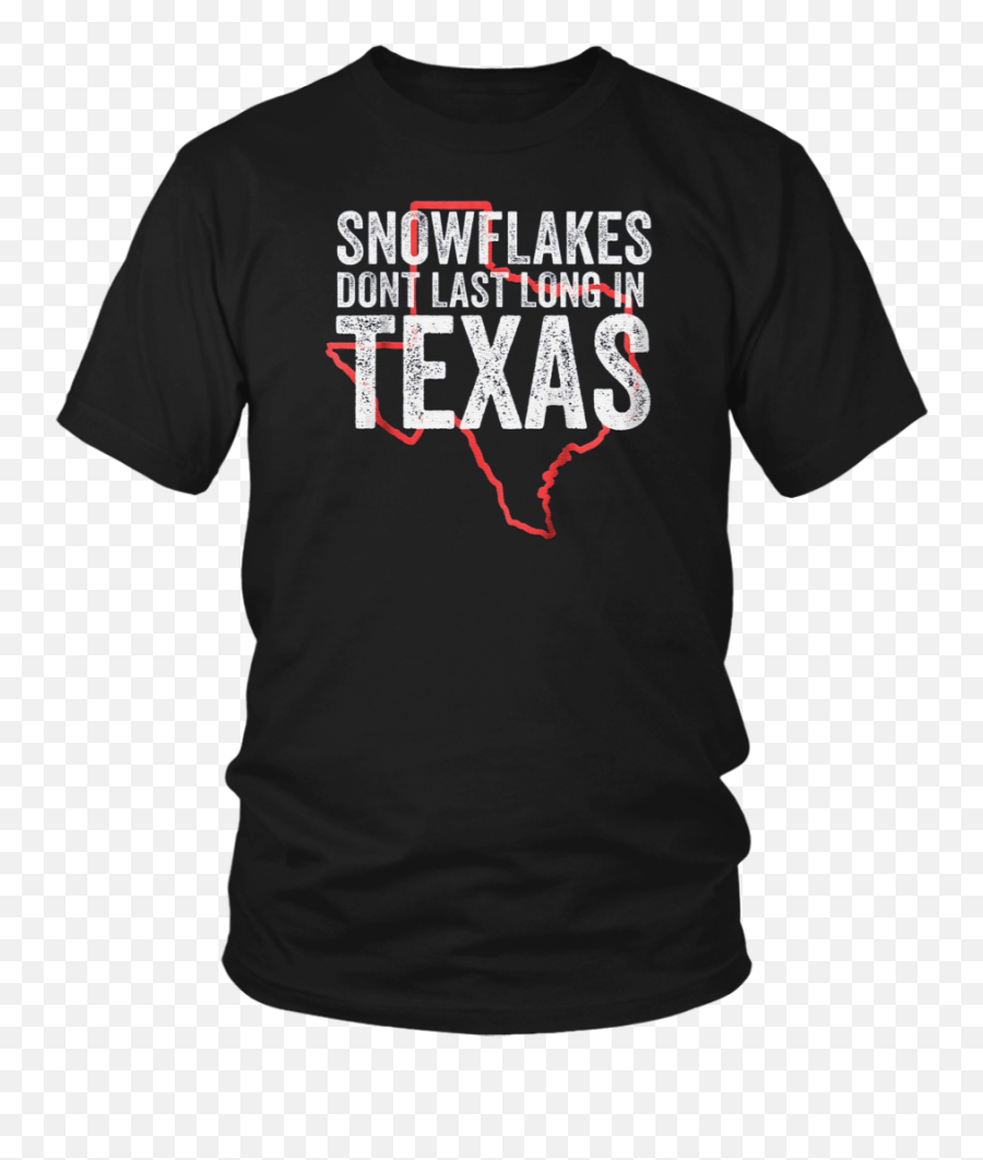 Snowflakes Donu0027t Last Long In Texas T - Shirt Gop Shirts Your Wife My Wife Running Shirt Emoji,Texas State Emoji