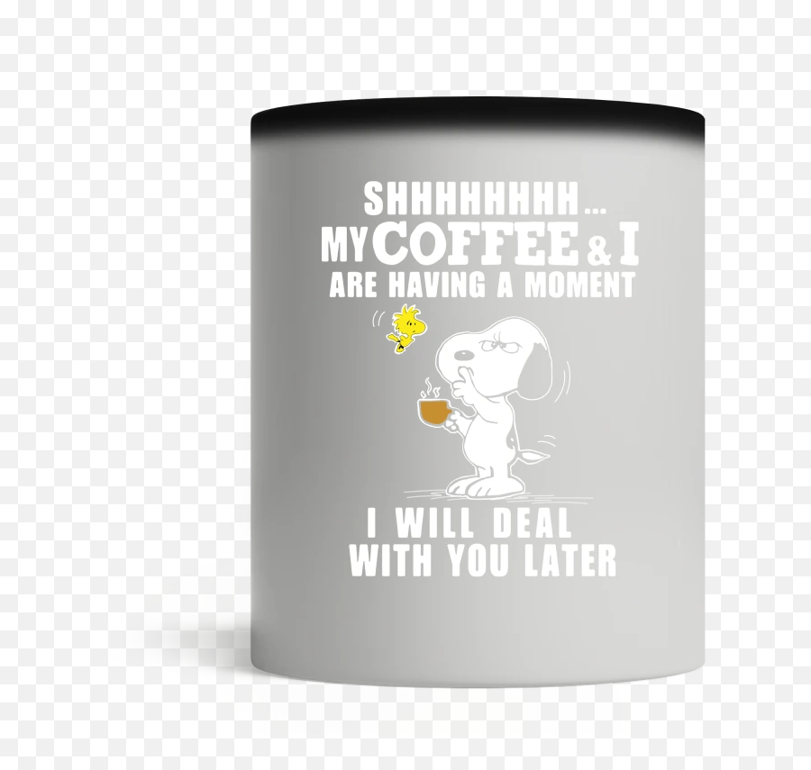 Snoopy And Woodstock Shhh My Coffee And I Are Having A Moment I Will Deal With You Later Shirt - Cosmetics Emoji,Stank Face Emoticon
