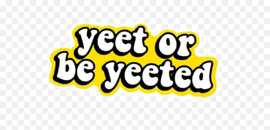 Yeet Yeeted Meme Png Filler Yellow - Yeet Or Be Yeeted Png Emoji,Yeet Emoji Meme