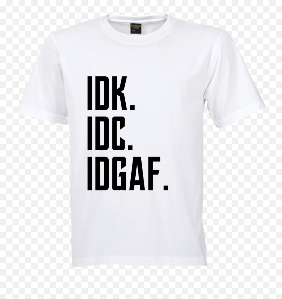 Idk Idc Idgaf Meaning - Idk Idc Idgaf Funny Quote Tshirt Unisex Emoji,Idgaf Emoji