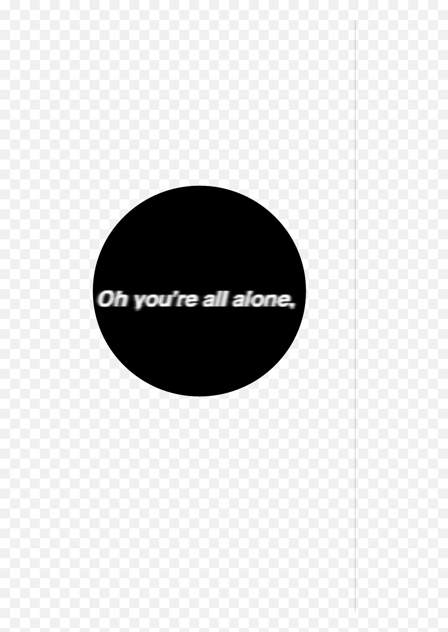 Oh Ohyoureallalone Black Text Alone - Circle Emoji,Oh You Emoji