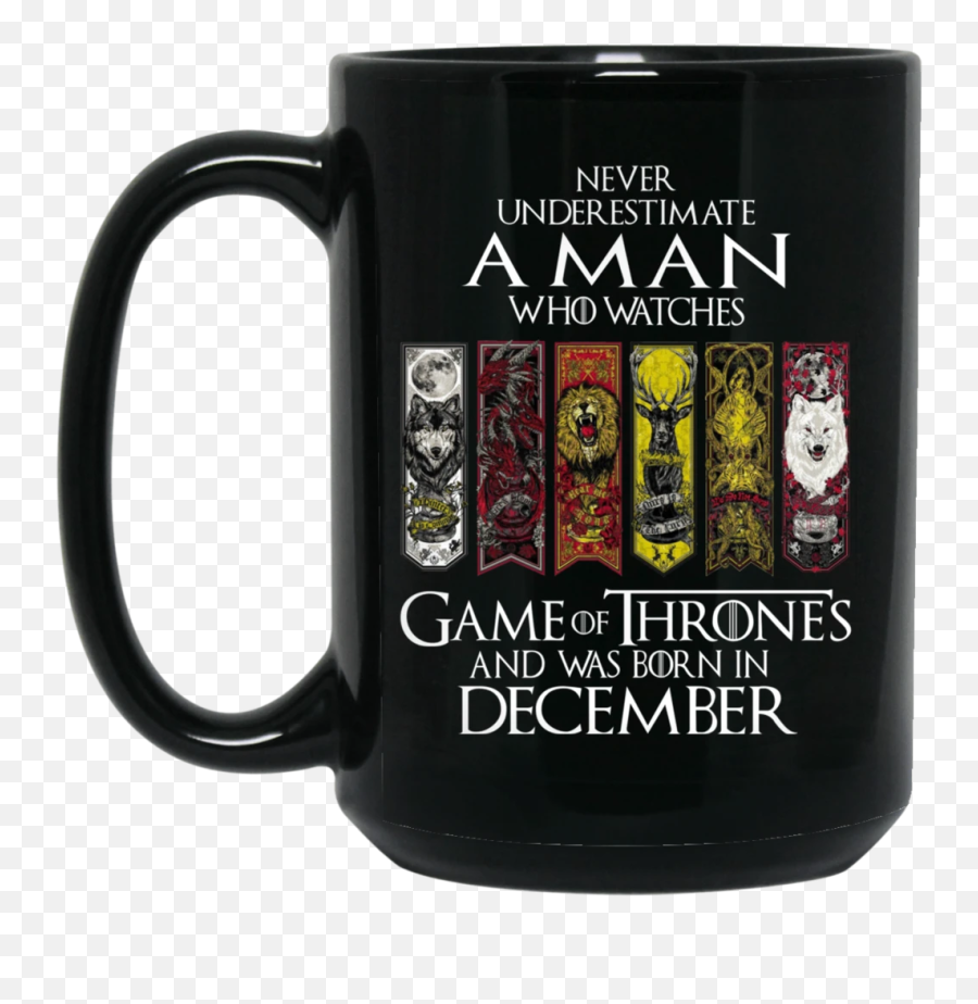 Underestimate A Man Who Watches Game Of Thrones And Was Born In December Black Mug - No One Likes Us We Don T Care Eagles Emoji,Game Of Thrones Emoji