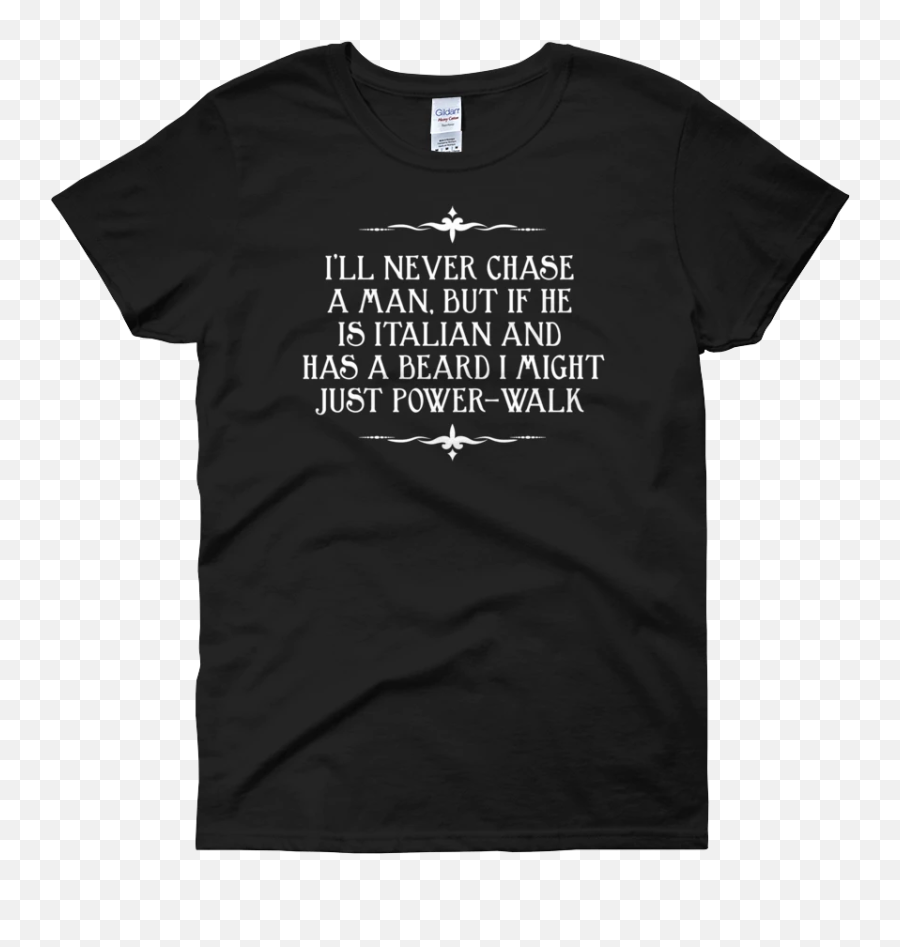 Iu2019ll Never Chase A Man But If He Is Italian T - Shirts Womenu0027s Top Tees My Favorite Murder Merch Emoji,Romanian Flag Emoji