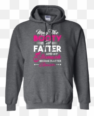 May the booty get fatter and my stomach become flatter tee - Hoodie For Boyfriend Emoji