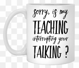Sorry is my Teaching interrupting your Talking 11 oz - Beer Stein Emoji