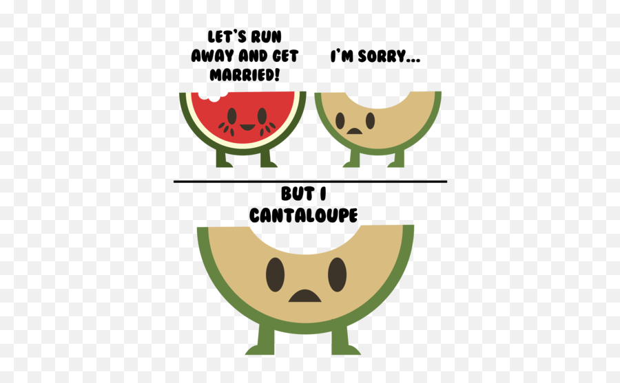 Im Sorry But I Cantaloupe - Don T Carrot All Emoji,Cantaloupe Emoji