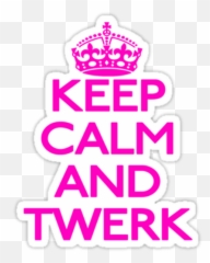 Keep Calm And Twerk 110 Apk Download - Commissalibitwerk Keep Calm And Carry Emoji,Twerk Emoji